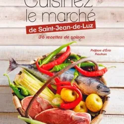 Cuisinez le marché de Saint Jean de Luz